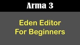 Arma 3 Eden Editor Guide For Beginners