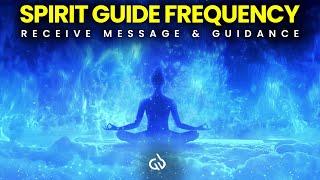 Connect with The Spirit: Spirit Guide Frequency, Receive Messages from Spirit