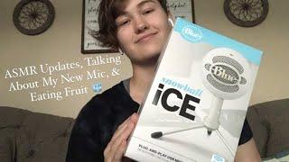 ASMR Updates, Talking About My New Mic, & Eating Fruit 