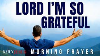 ALWAYS Be Grateful And Give God Thanks (Morning Prayer and Devotional)