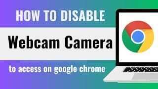 how to DISABLE webcam camera to access on google chrome | stop Chrome from accessing Webcam or Mic