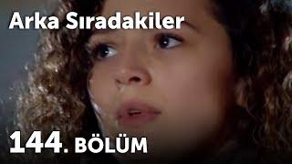 Arka Sıradakiler 144.Bölüm