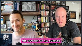 The Mother of All Bubbles | Animal Spirits 389