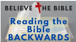 Reading the Bible BACKWARDS