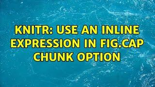 knitr: Use an inline expression in fig.cap chunk option