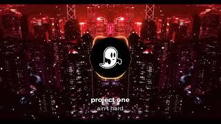 Project One - Ain't Hard