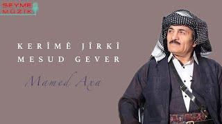 Kerîmê Jîrkî & Mesud Gever - Mamed Axa