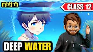 Deep Water Class 12 in Hindi | Animated | Full ( हिंदी में ) Explained | Class 12 Deep Water