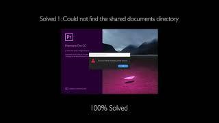 Could not find the shared documents directory Solved! | adobe premiere pro Errors