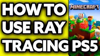 How To Use Ray Tracing in Minecraft PS5? (2024)