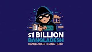 The $1 Billion Bangladesh Bank Heist: How Hackers Almost Got Away!