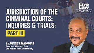 “Jurisdiction of the Criminal Courts: Inquiries and Trials: Part III” with Justice V. Ramkumar