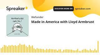 Made in America with Lloyd Armbrust