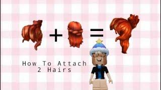 how to attach 2 hairs