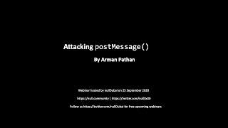 Attacking postMessage by Arman Pathan | null Dubai | 21 September 2020