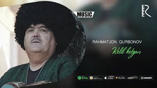 Rahmatjon Qurbonov - Kelib ketgin (music version)