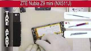 Как разобрать  ZTE Nubia Z9 mini NX511J Разборка и ремонт