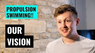 OUR VISION | What We Want To Achieve At Propulsion Swimming