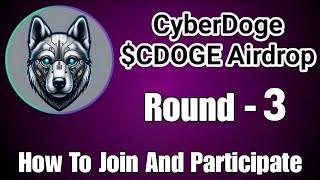 HOW TO JOIN CYBERDOGE AIRDROP SEASON 2 || Cyberdoge airdrop earning