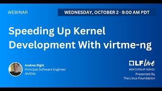 Mentorship Session: Speeding Up Kernel Development With virtme-ng