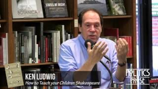 Ken Ludwig "How to Teach your Children Shakespeare"