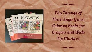 Flip Through of Three Angie Grace Coloring Books for Crayons and Wide Tip Markers