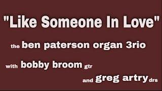 "Like Someone In Love," the Ben Paterson 3rio w/ Bobby Broom