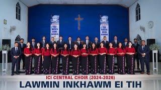 TUHIN A THAR HMANGAINA ENG INHAWI || ICI Central Choir (2024-2026)