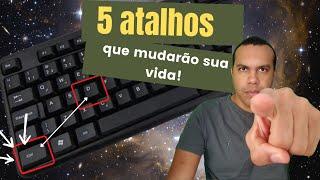 CINCO ATALHOS QUE VOCÊ DEVE APRENDER URGENTEMENTE - INFORMÁTICA