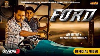 Ford (Official Video) | Ammy Virk | Gandhi 3 Yarran Da Yaar | Dev Kharoud | Avvy Sra