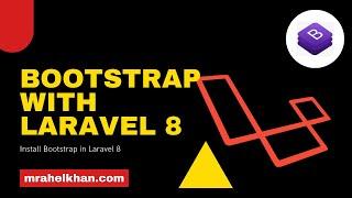 Bootstrap with Laravel 8 - 3 Easy Steps | RaheelKhan