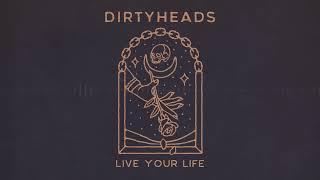 Dirty Heads - Live Your Life