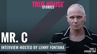 Mr.C interviewed by Lenny Fontana for True House Stories # 098 (Part 2)