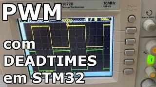 PWM COM DEADTIMES USANDO STM32