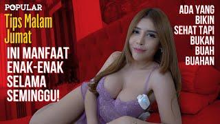 Ini Manfaat Enak-Enak Selama Seminggu! #tipsmalamjumat   | Popular Magazine Indonesia