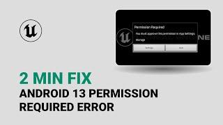 Android 13: WriteExternalStorage Error Unreal Engine 5.3