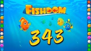 Fishdom: Deep Dive level 343 Walkthrough