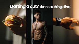 the first 3 things to do when STARTING A CUT.