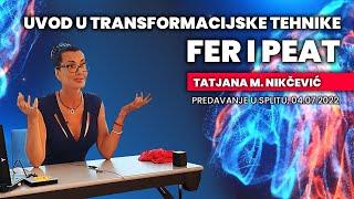 TRANSFORMACIJSKE TEHNIKE FER I PEAT - TATJANA M. NIKČEVIĆ, UVODNO PREDAVANJE U SPLITU, 4.7 2022.