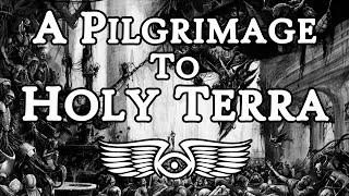 A Pilgrimage to Holy Terra: An Account of Life on the Throneworld (Warhammer 40k Lore)