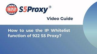 How to use the IP Whitelist function of 922 S5 Proxy?