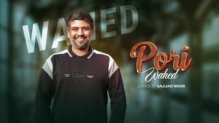 PORI | WAHED | OFFICIAL MUSIC VIDEO | WAHED STUDIO|SAJJAD  NOOR |4k