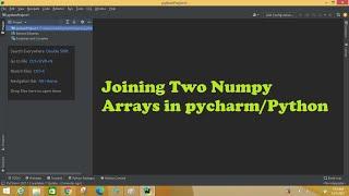 how to join two numpy arrays in pycharm/python | concatenate two numpy arrays in pycharm/python