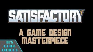 Satisfactory: An Unlikely Masterpiece