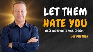 LET THEM HATE YOU - Dr Joe Dispenza Motivation