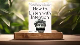 [Review] How to Listen with Intention (Patrick King) Summarized