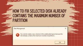 You cannot create a new volume in this unallocated space because the disk already contains maximum