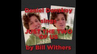 Daniel Donskoy singt seine Coverversion von JUST THE TWO OF US von Bill Withers-  Die Longversion