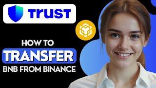 How to Transfer BNB From Binance to Trust Wallet