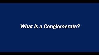 What is a Conglomerate?